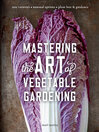 Cover image for Mastering the Art of Vegetable Gardening